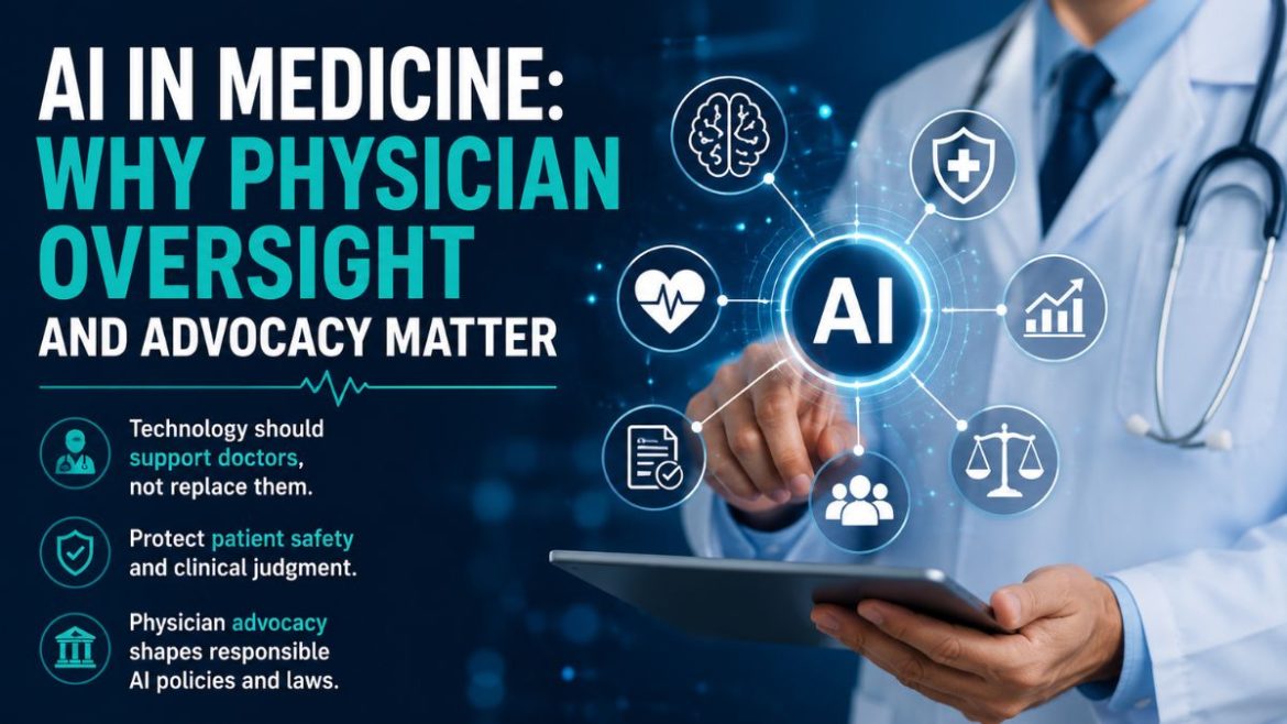 AI in Medicine Why Physician Oversight and Advocacy Matter